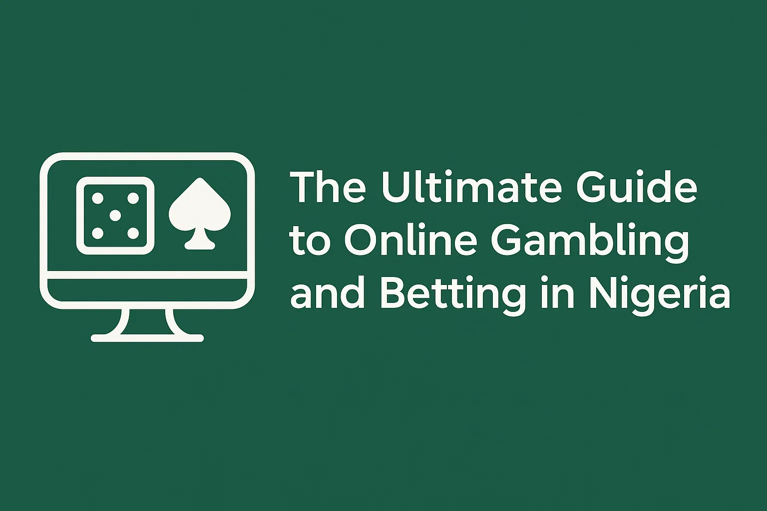 The Ultimate Guide to Online Gambling and Betting in Nigeria