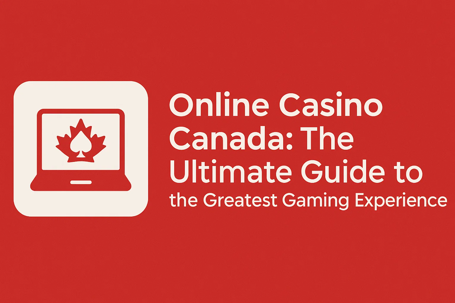 Online Casino Canada: The Ultimate Guide to the Greatest Gaming Experience