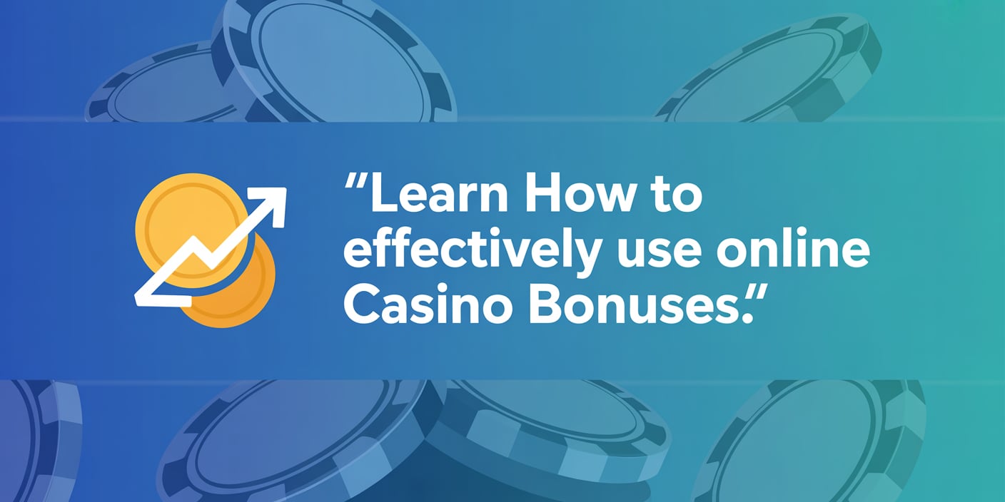 Learn How to Effectively Use Online Casino Bonuses