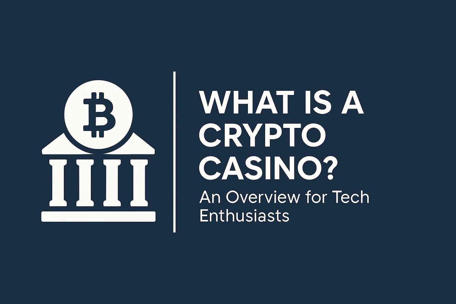 What Is A Crypto Casino? An Overview for Tech Enthusiasts